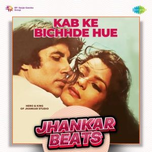 Kab Ke Bichhde Hue – Jhankar Beats (2024) Album Art