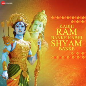 Kabhi Ram Banke Kabhi Shyam Banke – Zee Music Devotional (2019) Album Art