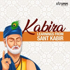 Kabira – Learnings from Sant Kabir