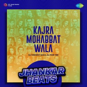 Kajra Mohabbat Wala – Jhankar Beats