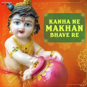 Kanha Ne Makhan Bhave Re – Zee Music Devotional (2019) Album Art