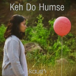 Keh Do Humse