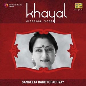 Khayal – Sangeeta Bandyopadhyay – Classical Vocal