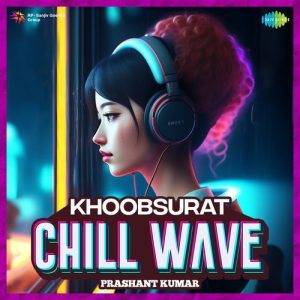 Khoobsurat – Chillwave (2023) Album Art