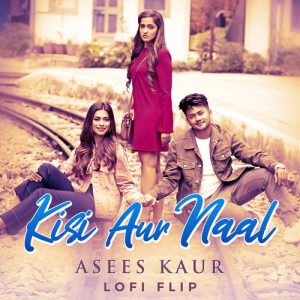 Kisi Aur Naal (Lofi Flip)