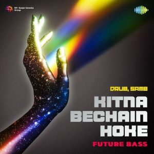 Kitna Bechain Hoke – Future Bass