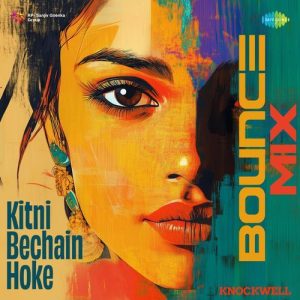 Kitni Bechain Hoke – Bounce Mix