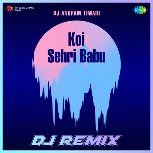 Koi Sehri Babu – DJ Remix