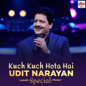 Kuch Kuch Hota Hai – Udit Narayan Special