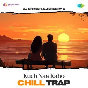 Kuch Naa Kaho – Chill Trap (2024) Album Art