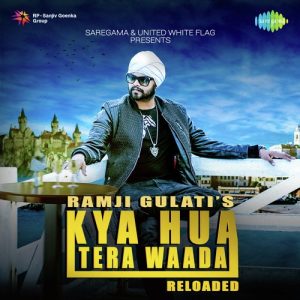 Kya Hua Tera Waada Reloaded – Ramji Gulati