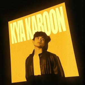 Kya Karoon (2024) Album Art