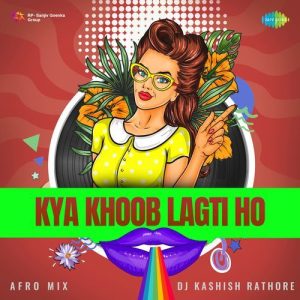 Kya Khoob Lagti Ho – Afro Mix
