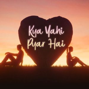 Kya Yahi Pyar Hai (2023) Album Art