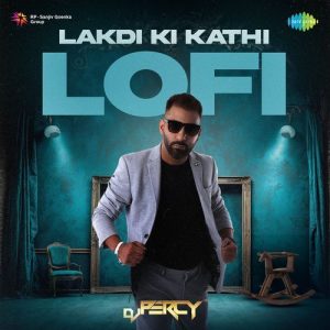 Lakdi Ki Kathi – Lofi