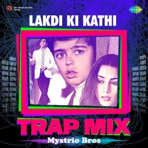 Lakdi Ki Kathi – Trap Mix