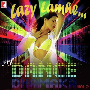 Lazy Lamhe – YRF Dance Dhamaka Vol. 2 (2013) Album Art
