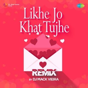 Likhe Jo Khat Tujhe – Remix