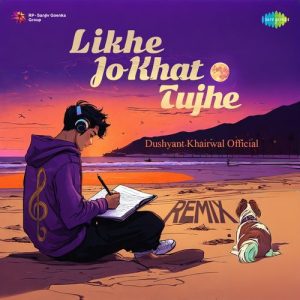 Likhe Jo Khat Tujhe – Remix