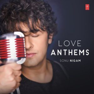 Love Anthems – Sonu Nigam (2019) Album Art