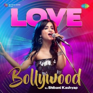 Love – Bollywood By Shibani Kashyap