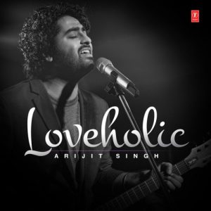 Loveholic Arijit Singh (2019) Album Art
