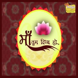 Maa Tum Divya Ho