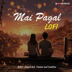 Mai Pagal – Lofi
