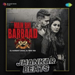 Main Bhi Barbaad – Jhankar Beats