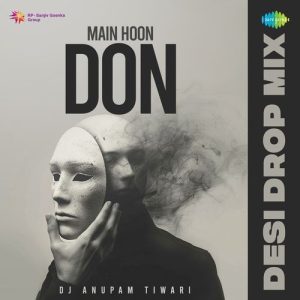 Main Hoon Don – Desi drop Mix