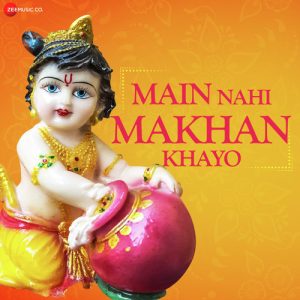 Main Nahi Makhan Khayo – Zee Music Devotional (2019) Album Art