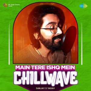 Main Tere Ishq Mein – Chillwave (2023) Album Art