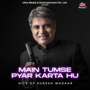 Main Tumse Pyar Karta Hu – Hits Of Suresh Wadkar (2024) Album Art