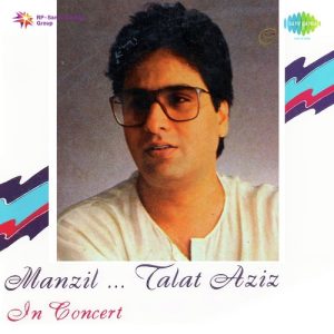 Manzil – Talat Aziz In Concert