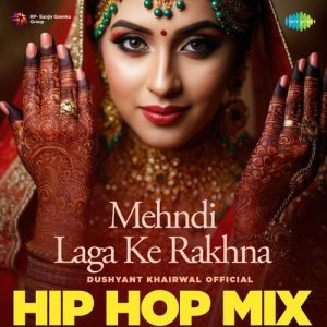 Mehndi Laga Ke Rakhna – Hip Hop Mix (2025) Album Art