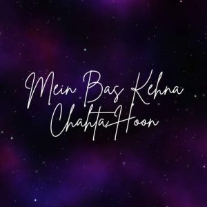Mein Bas Kehna Chahta Hoon (2022) Album Art