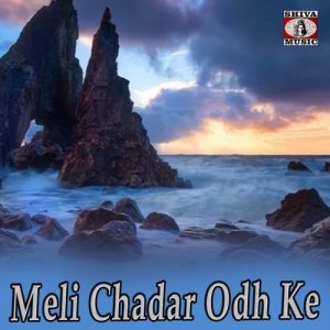 Meli Chadar Odh Ke