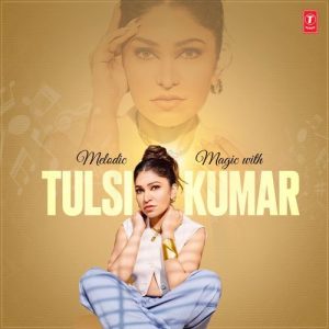 Melodic Magic With Tulsi Kumar (2025) Album Art