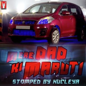 Mere Dad Ki Maruti – Stomped By Nucleya