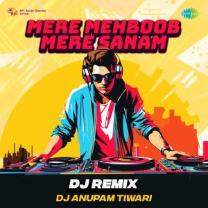 Mere Mehboob Mere Sanam – DJ Remix