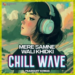 Mere Samne Wali Khidki Chillwave (2023) Album Art