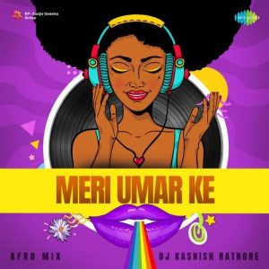 Meri Umar Ke – Afro Mix