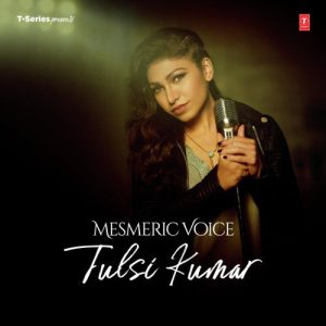 Mesmeric Voice – Tulsi Kumar (2019) Album Art