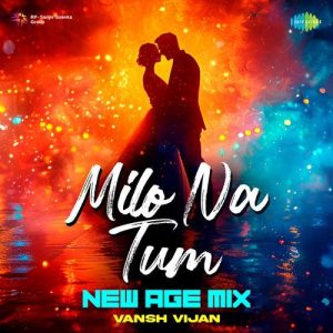 Milo Na Tum – New Age Mix