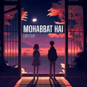 Mohabbat Hai (Lofi Flip) (2023) Album Art
