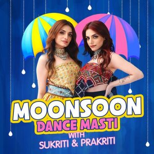 Monsoon Dance Masti With Sukriti & Prakriti (2022) Album Art