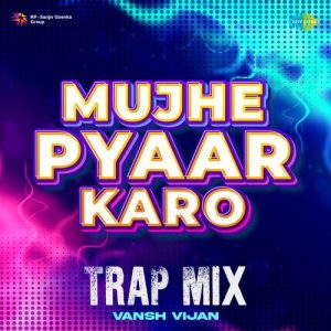 Mujhe Pyaar Karo – Trap Mix