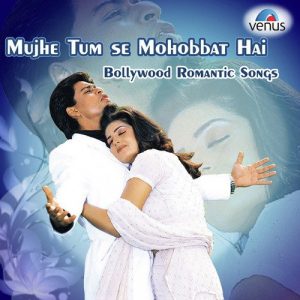 Mujhe Tumse Mohabbat Hai – Bollywood Romantic Songs