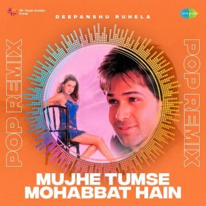 Mujhe Tumse Mohabbat Hai – Pop Remix