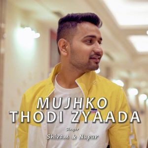 Mujhko Thodi Zyaada (feat. Nupur Srivastava) (2020) Album Art